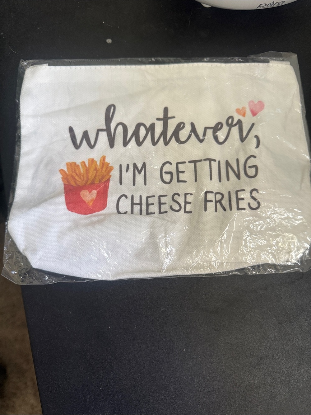 White Canvas Cosmetic Bag "Whatever I'm Getting Cheese Fries"
